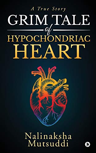Grim Tale Of Hypochondriac Heart: A True Story