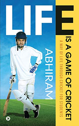 Life Is A Game Of Cricket: A Way Of Life Through Cricket For Students