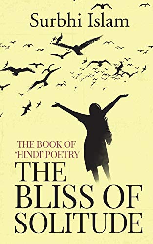 The Bliss Of Solitude: The Book Of ?æHindi' Poetry