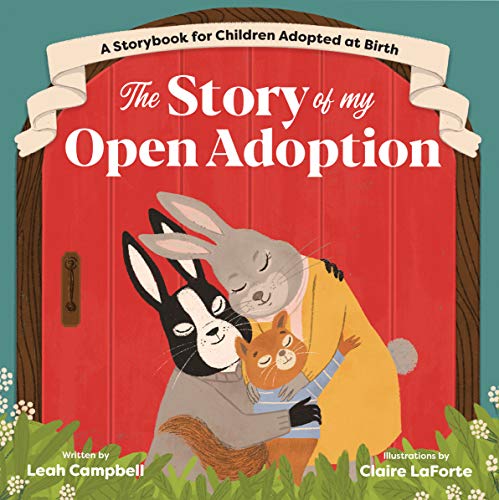 The Story Of My Open Adoption: A Storybook For Children Adopted At Birth