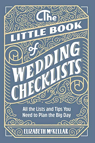 The Little Book Of Wedding Planner Checklists: All The Lists And Tips You Need To Plan The Big Day