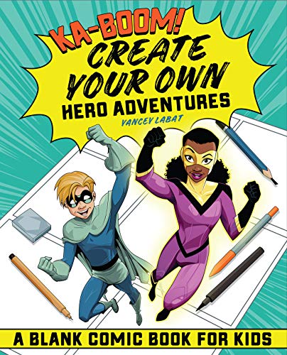 Ka-boom! Create Your Own Hero Adventures: A Blank Comic Book for Kids