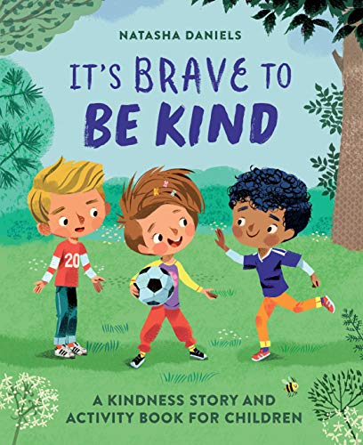 It's Brave To Be Kind: A Kindness Story And Activity Book For Children