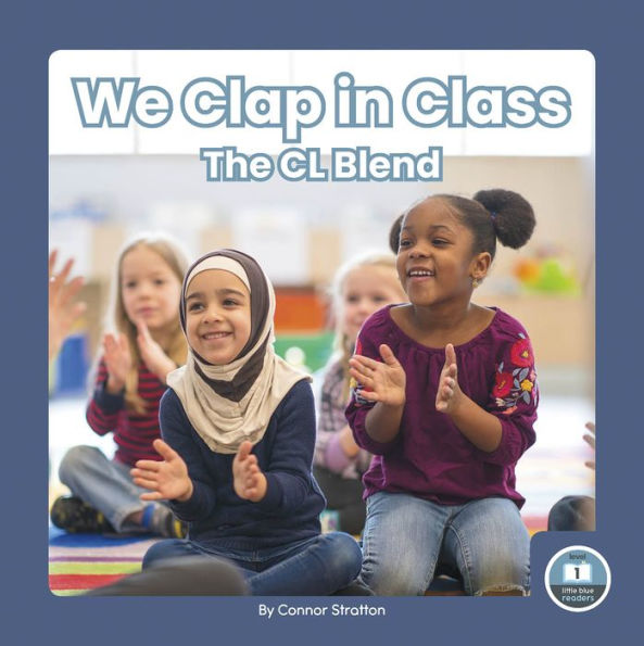 We Clap In Class (On It, Phonics! Consonant Blends: Little Blue Readers, Level 1) - 9781646199525