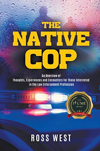 The Native Cop: Thoughts, Experiences and Encounters for Those Interested in the Law Enforcement Profession - 9781646203710