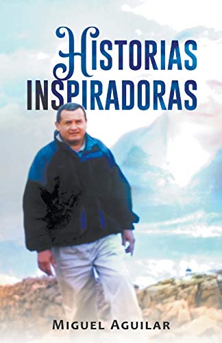 Historias Inspiradoras (Spanish Edition)