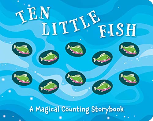 Ten Little Fish: A Magical Counting Storybook (2) (Magical Counting Storybooks)