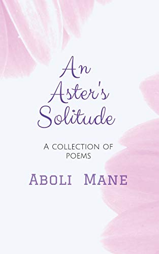 An Aster's Solitude: A Collection Of Poems