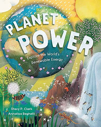 Planet Power: Explore the World's Renewable Energy - 9781646862795