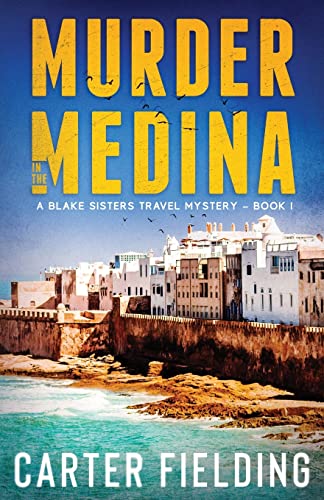 Murder in the Medina: A Blake Sisters Travel Mystery (Blake Sisters Travel Mysteries)
