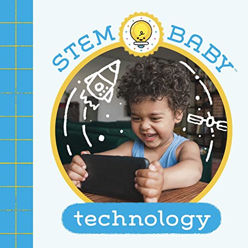 Stem Baby: Technology: (Stem Books For Babies, Tinker And Maker Books For Babies)