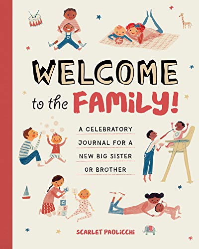 Welcome To The Family!: A Celebratory Journal For A New Big Sister Or Brother