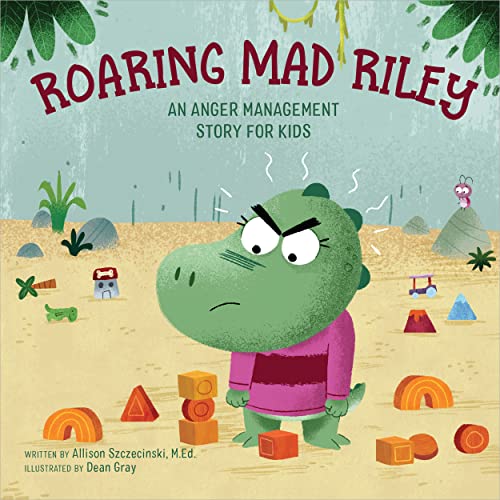 Roaring Mad Riley: An Anger Management Story for Kids - 9781647390501