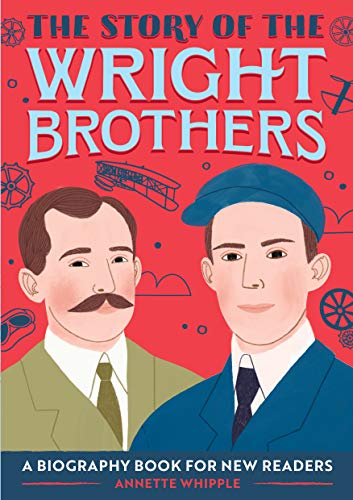 The Story Of The Wright Brothers: A Biography Book For New Readers (The Story Of: A Biography Series For New Readers)