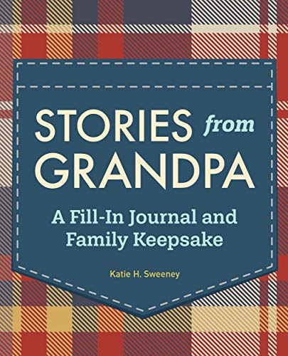 Stories From Grandpa: A Fill-In Journal And Family Keepsake