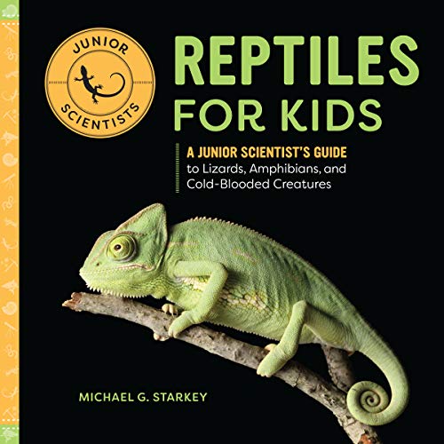 Reptiles For Kids: A Junior Scientist's Guide To Lizards, Amphibians, And Cold-Blooded Creatures