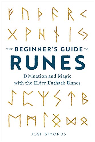 The Beginner's Guide To Runes: Divination And Magic With The Elder Futhark Runes