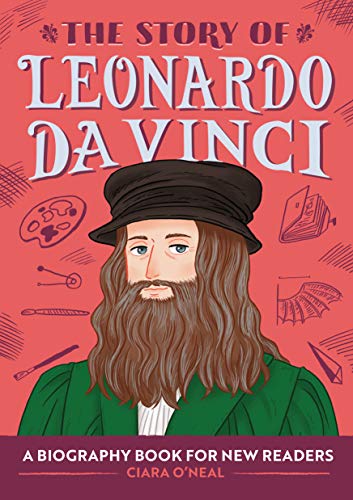 The Story of Leonardo da Vinci: A Biography Book for New Readers
