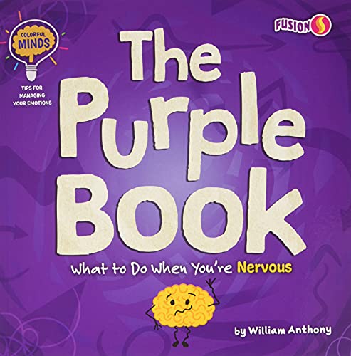 The Purple Book: What To Do When You'Re Nervous (Colorful Minds: Tips For Managing Your Emotions) - 9781647475840