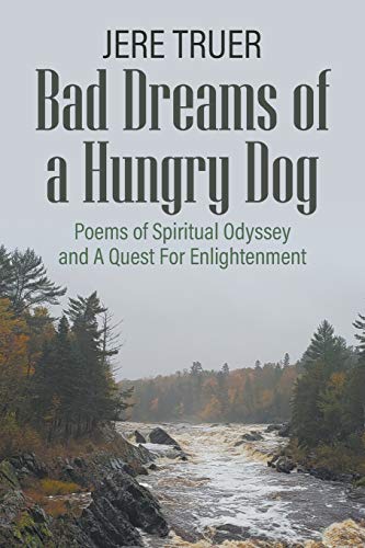 Bad Dreams of a Hungry Dog: Poems of Spiritual Odyssey and A Quest For Enlightenment