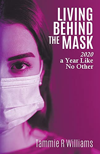 Living Behind The Mask: 2020 A Year Like No Other