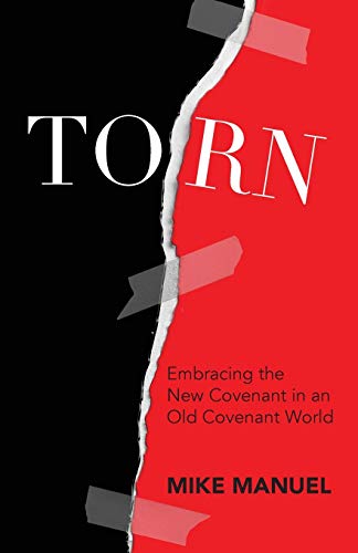 Torn: Embracing the New Covenant in an Old Covenant World