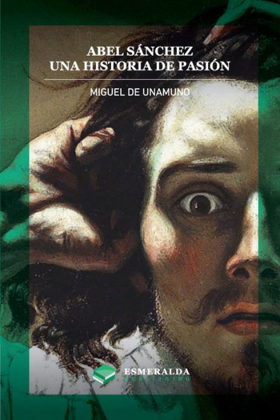 Abel SAnchez. Una Historia De Pasion: Anotado (Spanish Edition)