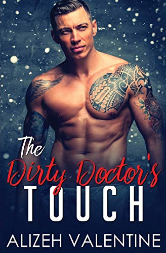 The Dirty Doctor's Touch: A Billionaire Doctor Romance - 9781648080227
