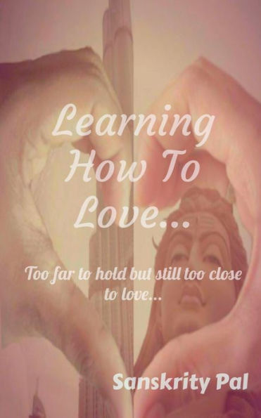 Learning How To Love