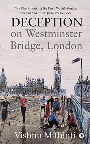 Deception on Westminster Bridge, London: That Five Minutes of the Day I Would Want to ??Rewind and Erase?? from My Memory