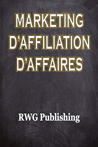 Marketing d'affiliation d'affaires (French Edition)
