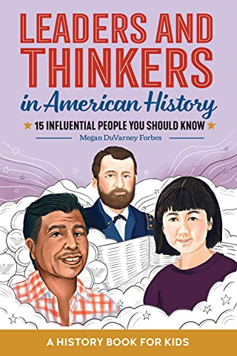 Leaders And Thinkers In American History: A Childrens History Book: 15 Influential People You Should Know (Biographies For Kids)