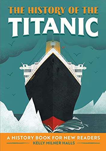 The History Of The Titanic: A History Book For New Readers (The History Of: A Biography Series For New Readers)