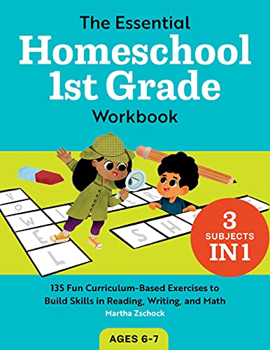 The Essential Homeschool 1St Grade Workbook: 135 Fun Curriculum-Based Exercises To Build Skills In Reading, Writing, And Math (Homeschool Workbooks)