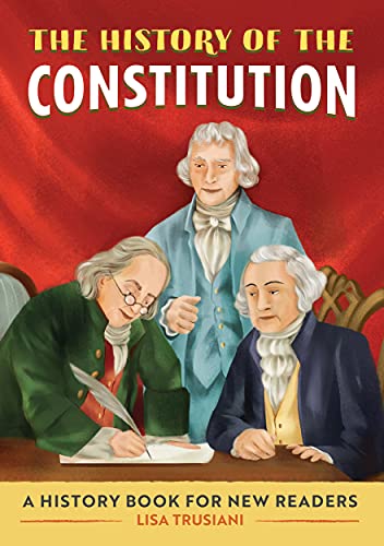 The History Of The Constitution: A History Book For New Readers (The History Of: A Biography Series For New Readers)