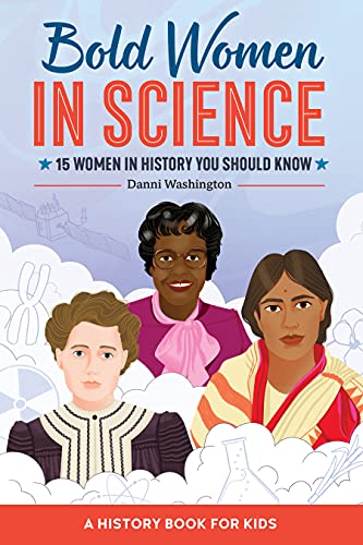Bold Women In Science: 15 Women In History You Should Know (Biographies For Kids)
