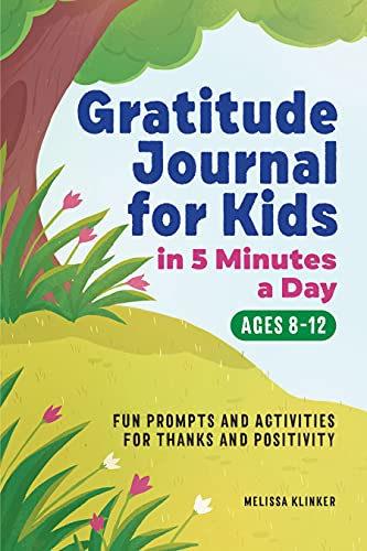 Gratitude Journal For Kids In 5-Minutes A Day: Fun Prompts And Activities For Thanks And Positivity