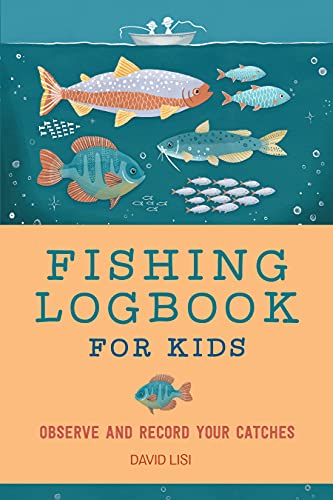 Fishing Logbook For Kids: Observe And Record Your Catches (Exploring For Kids Activity Books And Journals)