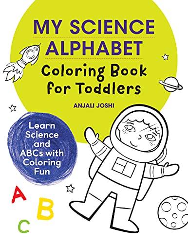 My Science Alphabet Coloring Book For Toddlers: Learn Science And Abcs With Coloring Fun