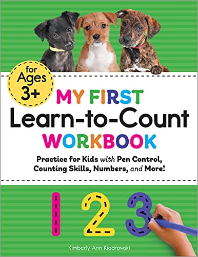 My First Learn-To-Count Workbook: Practice For Kids With Pen Control, Counting Skills, Numbers, And More! (My First Preschool Skills Workbook Series)