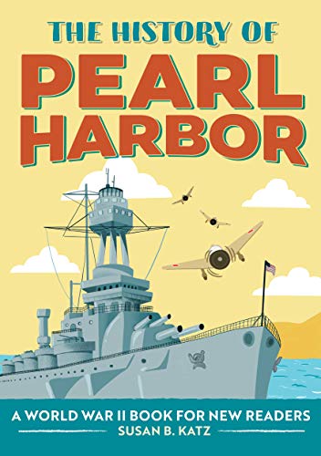 The History Of Pearl Harbor: A World War Ii Book For New Readers