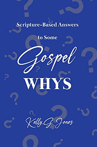 Scripture-Based Answers To Some Gospel Whys - 9781649137494