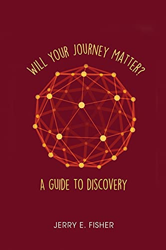 Will Your Journey Matter?: A Guide To Discovery