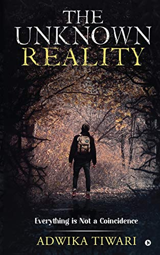 The Unknown Reality: Everything Is Not a Coincidence