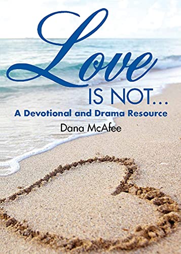 Love Is Not...: A Devotional And Drama Resource