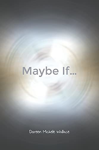 Maybe If...