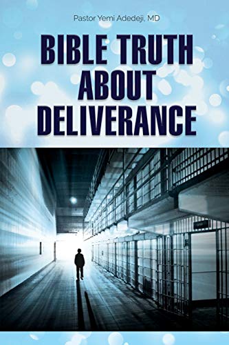 Bible Truth about Deliverance - 9781649700308