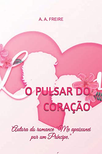 O pulsar do cora?º?úo (Portuguese Edition)