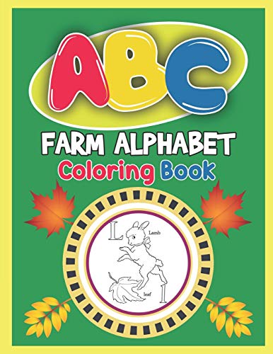 Abc Farm Alphabet Coloring Book: Abc Farm Alphabet Activity Coloring Book, Farm Alphabet Coloring Books For Toddlers And Ages 2, 3, 4, 5 - An Activity ... The English Alphabet Letters From A To Z