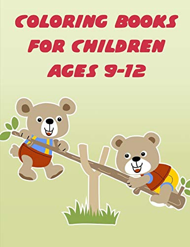 Coloring Books For Children Ages 9-12: The Coloring Pages For Easy And Funny Learning For Toddlers And Preschool Kids (Animals Art Drawing)